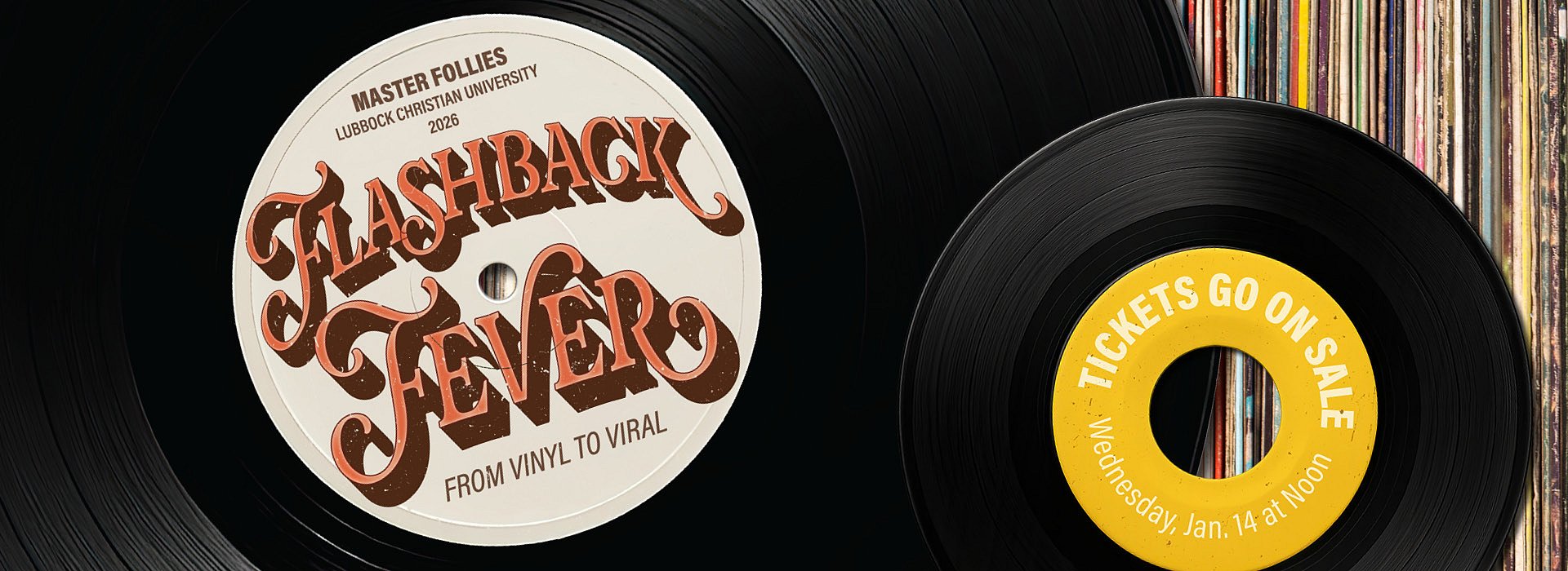 Graphic of a vinyl wit the words "Master Follies, Lubbock Christian University, 2026, Flashback Fever: From Vinyl to Viral - Tickets go on sale Wednesday, January 14 at noon"