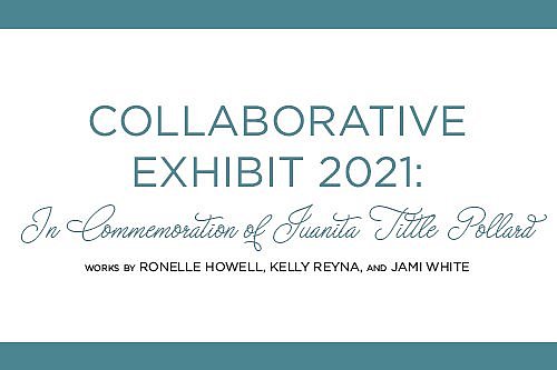 Collaborative Exhibit 2021: In Commemoration of Juanita Tittle Pollard