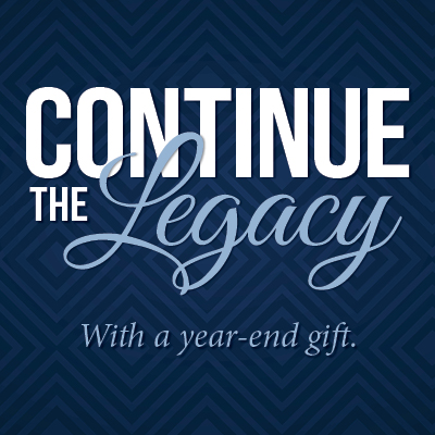 graphic with the words "Continue the Legacy with a year-end gift"