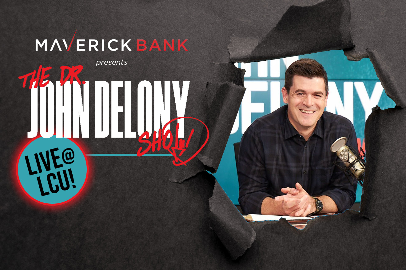 Graphic of sheet of black paper with a large hole in it, and inside the hole is a picture of Dr. John Delony at his podcast desk, and the words, "Maverick Bank Presents: The Dr. John Delony Show, LIVE at LCU!"